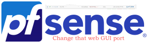 pfSesne logo saying, Change that GUI port.
